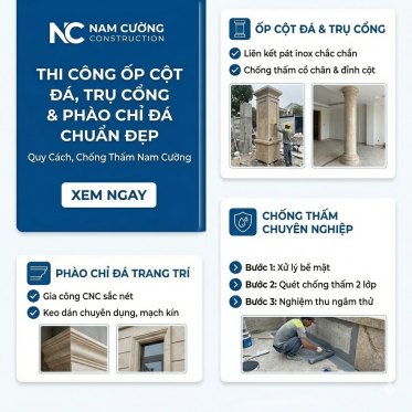 Thi Công Ốp Cột Đá, Trụ Cổng & Phào Chỉ Đá Chuẩn Đẹp: Quy Cách, Chống Thấm, Checklist Nghiệm Thu | Nam Cường